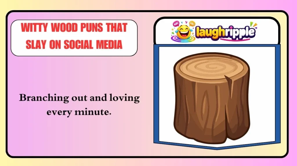 Witty Wood Puns That Slay on Social Media